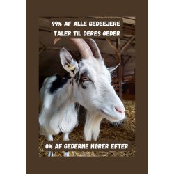 Skilt: 99% af alle gedeejere taler til deres geder (DK land)