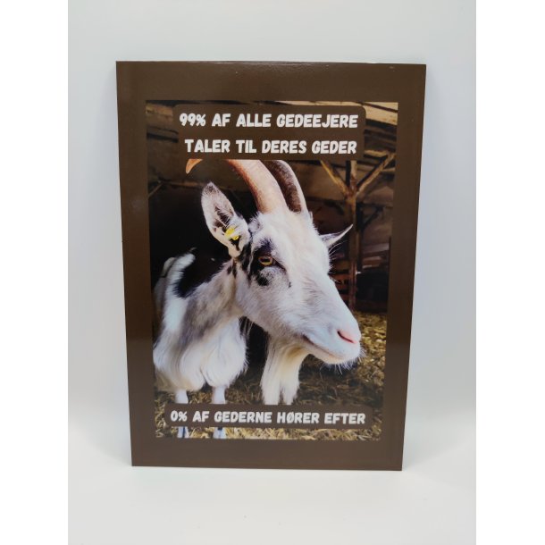 Skilt: 99% af alle gedeejere taler til deres geder (DK land)